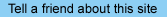 Tell a friend about this site